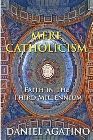 Immagine del venditore per Mere Catholicism: Faith in the Third Millennium venduto da GreatBookPricesUK