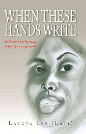 Imagen del vendedor de When These Hands Write : A Poetry Collection With Love Invested! a la venta por GreatBookPricesUK