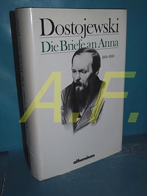 Bild des Verk�ufers f�r Die Briefe an Anna : 1866 - 1880 Fjodor Dostojewski. Aus d. Russ. von Brigitta Schr�der. Mit e. Vorw. von Barbara Conrad zum Verkauf von Antiquarische Fundgrube e.U.