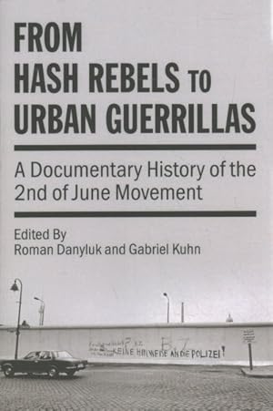 Bild des Verk�ufers f�r From Hash Rebels to Urban Guerrillas : A Documentary History of the 2nd of June Movement zum Verkauf von GreatBookPrices