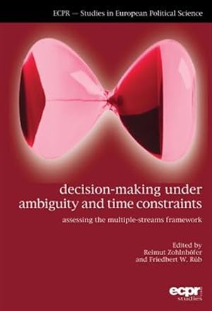 Seller image for Decision-making Under Ambiguity and Time Constraints : Assessing the Multiple-streams Framework for sale by GreatBookPricesUK