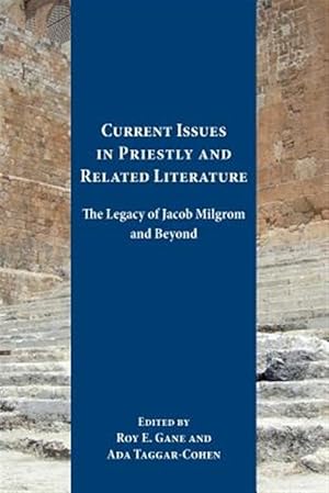 Imagen del vendedor de Current Issues in Priestly and Related Literature : The Legacy of Jacob Milgrom and Beyond a la venta por GreatBookPricesUK