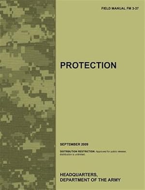 Seller image for Protection: The official U.S. Army Field Manual FM 3-37 (September 2009) for sale by GreatBookPricesUK