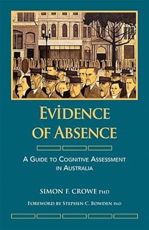 Immagine del venditore per Evidence of Absence : A Guide to Cognitive Assessment in Australia venduto da GreatBookPricesUK