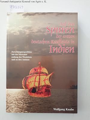 Immagine del venditore per Auf den Spuren der ersten deutschen Kaufleute in Indien : Forschungsexpedition mit der Mercator entlang der Westk�ste und zu den Aminen : venduto da avelibro OHG