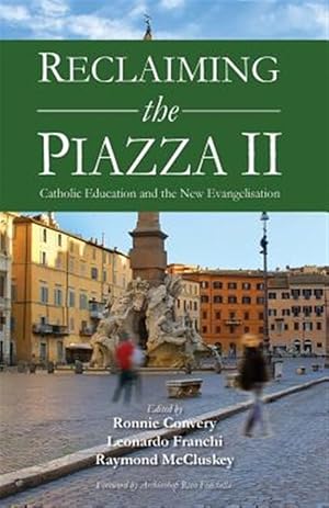 Imagen del vendedor de Reclaiming the Piazza II: The Catholic School and the New Evangelisation a la venta por GreatBookPricesUK