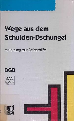 Imagen del vendedor de Wege aus dem Schulden-Dschungel : Anleitung zur Selbsthilfe. a la venta por books4less (Versandantiquariat Petra Gros GmbH & Co. KG)