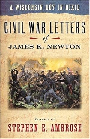 Bild des Verk�ufers f�r A Wisconsin Boy in Dixie: Civil War Letters of James K.Newton (North Coast Books) zum Verkauf von WeBuyBooks