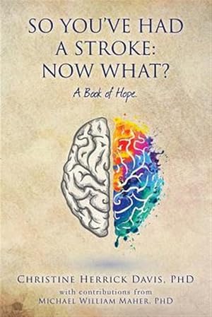 Seller image for So, You've Had a Stroke : Now What? a Book of Hope for sale by GreatBookPrices