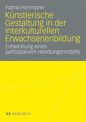 Immagine del venditore per K�nstlerische Gestaltung in der interkulturellen Erwachsenenbildung | Entwicklung eines partizipativen Handlungsmodells venduto da preigu