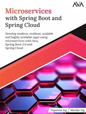 Seller image for Microservices with Spring Boot and Spring Cloud: Develop modern, resilient, scalable and highly available apps using microservices with Java, Spring B for sale by GreatBookPrices