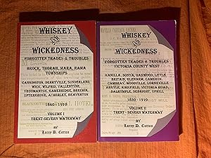 Seller image for Whiskey and Wickedness: Volume I & II Forgotten Trades and Troubles; Brock, Thorah, Mara, Rama Townships Victoria County West Trent-Severn Waterway 1830-1910 for sale by COVENANT HERITAGE LIBRIS