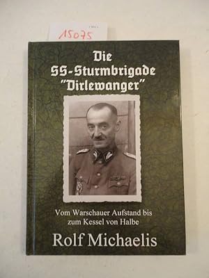 Seller image for Die SS-Sturmbrigade "Dirlewanger". Vom Warschauer Kessel bis zum Kessel von Halbe for sale by Galerie f�r gegenst�ndliche Kunst