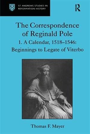 Seller image for Correspondence of Reginald Pole : A Calendar, 1518-1546 : Beginnings to Legate of Viterbo for sale by GreatBookPricesUK