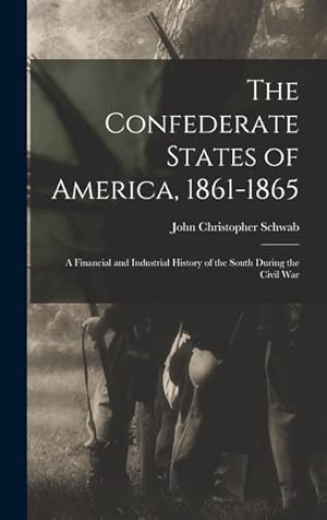 Bild des Verk�ufers f�r The Confederate States of America, 1861-1865: A Financial and Industrial History of the South During the Civil War zum Verkauf von moluna