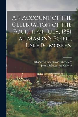 Bild des Verk�ufers f�r An Account of the Celebration of the Fourth of July, 1881 at Mason s Point, Lake Bomoseen zum Verkauf von moluna