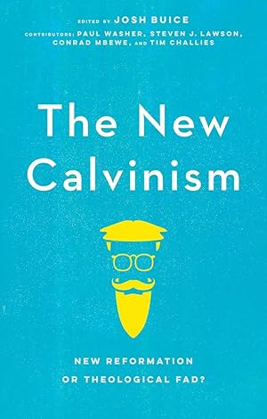Seller image for The New Calvinism: New Reformation or Theological Fad? for sale by clickgoodwillbooks