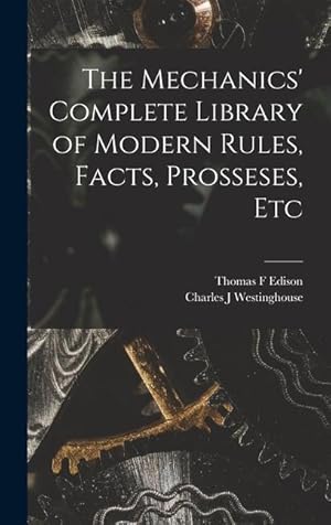 Bild des Verk�ufers f�r The Mechanics Complete Library of Modern Rules, Facts, Prosseses, Etc zum Verkauf von moluna