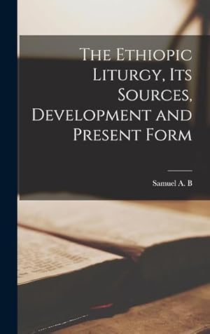 Bild des Verk�ufers f�r The Ethiopic Liturgy, its Sources, Development and Present Form zum Verkauf von moluna