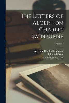 Bild des Verkufers fr The Letters of Algernon Charles Swinburne Volume 1 zum Verkauf von moluna