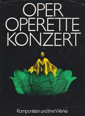 Imagen del vendedor de Oper - Operette - Konzert. Komponisten und ihre Werke. Bearbeitete und erweiterte Neufassung. Lizenzausgabe. a la venta por ANTIQUARIAT ERDLEN