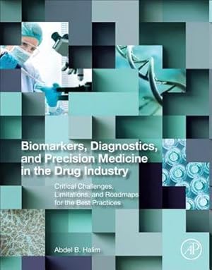 Bild des Verkufers fr Biomarkers, Diagnostics and Precision Medicine in the Drug Industry : Critical Challenges, Limitations and Roadmaps for the Best Practices zum Verkauf von AHA-BUCH GmbH