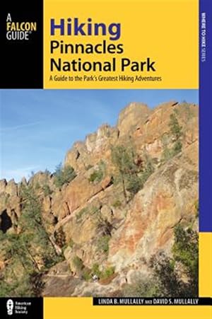 Image du vendeur pour Hiking Pinnacles National Park : A Guide to the Park's Greatest Hiking Adventures mis en vente par GreatBookPricesUK