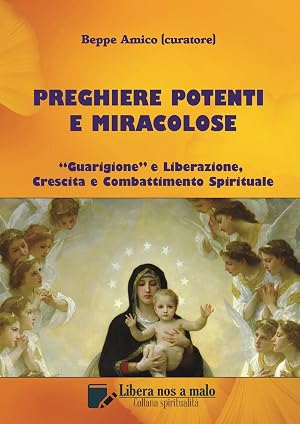 Imagen del vendedor de Preghiere potenti e miracolose - "Guarigione" e Liberazione, Crescita e Combattimento Spirituale a la venta por librisaggi