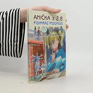 Seller image for Anicka z 2. B. Pidimraz Pidonius. A jak to vidi ucitel Fousek? for sale by Bookbot