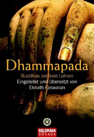 Seller image for Dhammapada: Buddhas zentrale Lehren Buddhas zentrale Lehren - Eingeleitet und bersetzt von Eknath Easwaran for sale by Antiquariat Mander Quell
