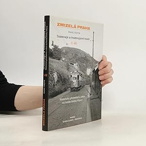 Seller image for Zmizela Praha. Tramvaje a tramvajove trate. 2. dil for sale by Bookbot