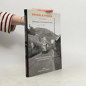 Seller image for Zmizela Praha. Tramvaje a tramvajove trate. 2. dil for sale by Bookbot
