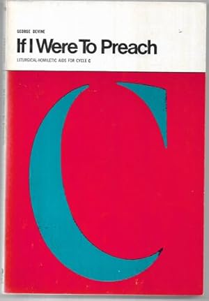 Seller image for If I Were To Preach: Liturgical-Homiletic Aids for Cycle C for sale by Book Haven
