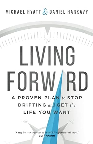 Seller image for Living Forward: A Proven Plan to Stop Drifting and Get the Life You Want for sale by Zoom Books Company
