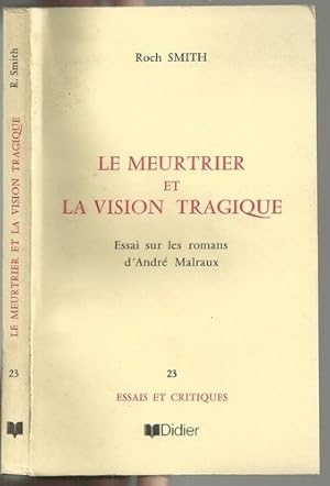Immagine del venditore per Le Meurtrier et la vision tragique : Essai sur les romans d'Andr� Malraux (Essais et critiques) venduto da Ammareal