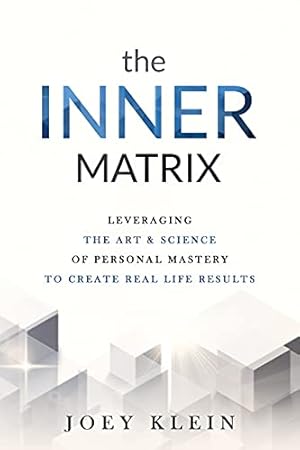Immagine del venditore per The Inner Matrix: Leveraging the Art & Science of Personal Mastery to Create Real Life Results venduto da Dream Books Co.