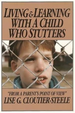 Immagine del venditore per Living & Learning With a Child Who Stutters : From a Parent's Point of View venduto da GreatBookPricesUK