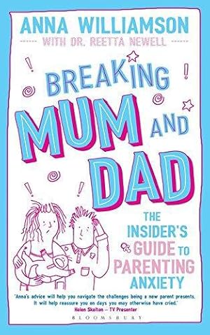 Bild des Verk�ufers f�r Breaking Mum and Dad: The Insider's Guide to Parenting Anxiety zum Verkauf von WeBuyBooks