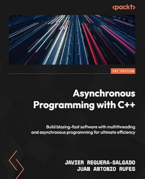 Imagen del vendedor de Asynchronous Programming with C++ : Build blazing-fast software with multithreading and asynchronous programming for ultimate efficiency a la venta por AHA-BUCH GmbH