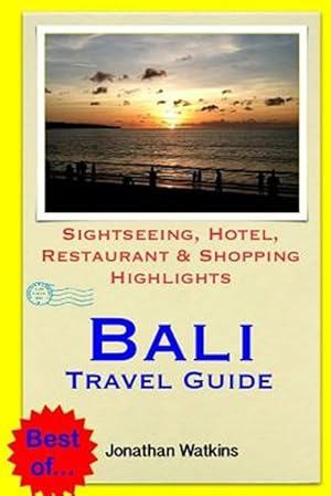 Immagine del venditore per Bali Travel Guide : Sightseeing, Hotel, Restaurant & Shopping Highlights venduto da GreatBookPrices