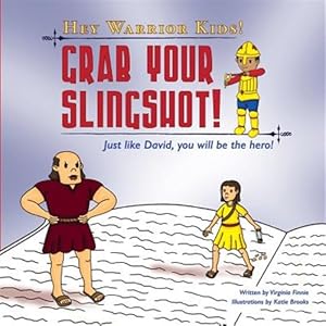 Seller image for Hey Warrior Kids! Grab Your Slingshot! : Just Like David, You Will Be the Hero! for sale by GreatBookPrices