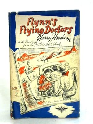 Immagine del venditore per Flynn's Flying Doctors: An Artist's Journey Through The Outback And The Story Of The Flying Doctor Service In Australia venduto da World of Rare Books