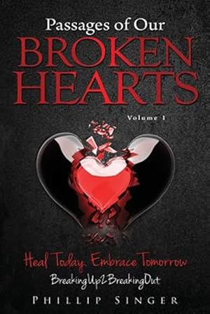 Imagen del vendedor de Passages of Our Broken Hearts : How to Get over Your Ex and Cure Your Broken Heart a la venta por GreatBookPrices