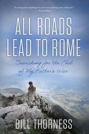Immagine del venditore per All Roads Lead to Rome : Searching for the End of My Father's War venduto da AHA-BUCH GmbH