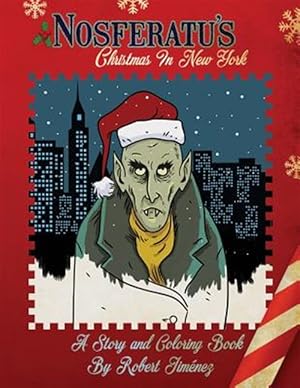 Imagen del vendedor de Nosferatu's Christmas in New York : A Warm Tale for Cold, Undead Hearts a la venta por GreatBookPrices