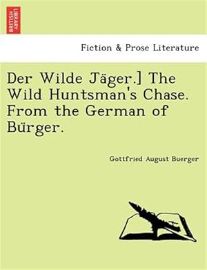 Seller image for Der Wilde Ja ger.] The Wild Huntsman's Chase. From the German of Bu rger. for sale by GreatBookPrices
