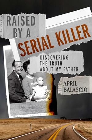 Bild des Verk�ufers f�r Raised by a Serial Killer : Discovering the Truth about My Father zum Verkauf von AHA-BUCH GmbH