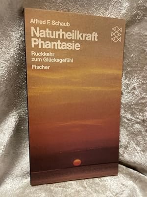 Bild des Verk�ufers f�r Naturheilkraft Phantasie: R�ckkehr zum Gl�cksgef�hl R�ckkehr zum Gl�cksgef�hl zum Verkauf von Antiquariat Jochen Mohr -Books and Mohr-