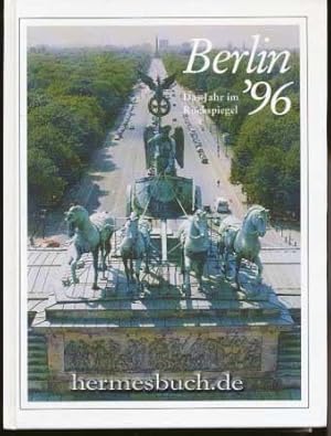 Imagen del vendedor de Berlin `96. Das Jahr im R�ckspiegel. Berichte und Bilder von Menschen und Ereignissen. a la venta por B.H.HERMES