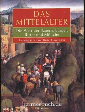 Bild des Verk�ufers f�r Das Mittelalter. Die Welt der Bauern, B�rger, Ritter und M�nche. zum Verkauf von B.H.HERMES